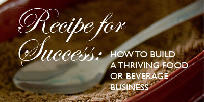 Recipe for Success: How to Build a Thriving Food or Beverage Business