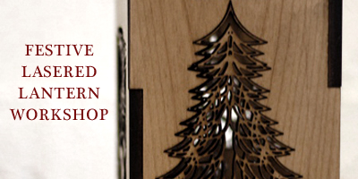 Festive Laser Lantern Workshop